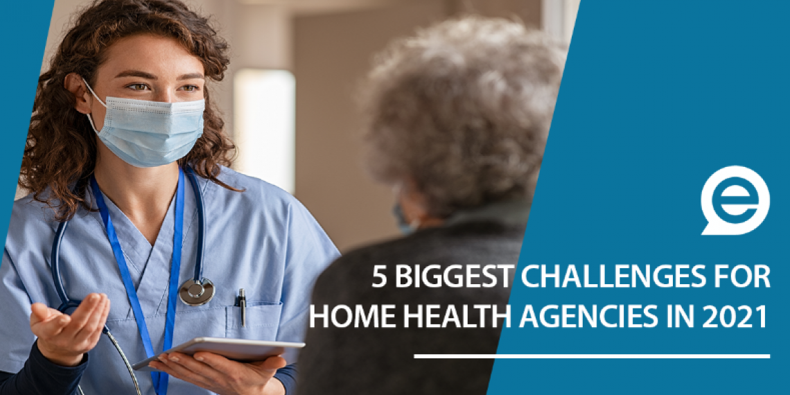 5 Biggest Challenges for Home Health Care Agencies