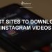 The Best Sites to Download Instagram Videos