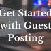 How to Get Started in Guest Posting