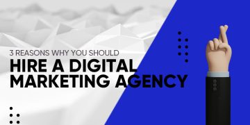 Why Should Your Company Hire A Digital Marketing Agency?