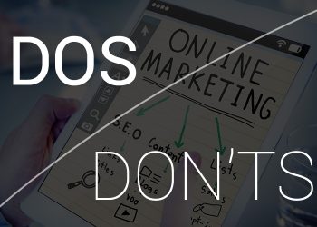 The Dos & Don’ts of Digital Marketing