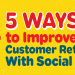 5 Reasons to Use Social Media for Customer Retention