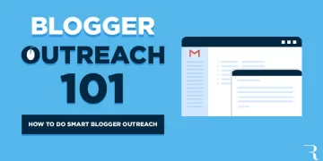 Scaling Up Your Campaign By Knowing Fundamentals of Blogger Outreach