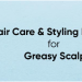 Perfect Winter Hair Care & Styling Routine for Greasy & Oily Hair