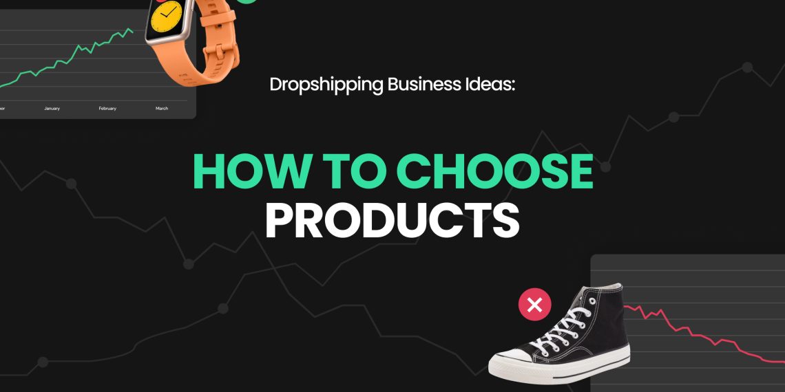 How to Choose Dropshipping Products: The Complete Guide