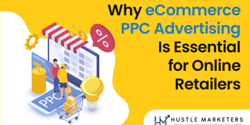 Why eCommerce PPC Advertising Is Essential for Online Retailers ?