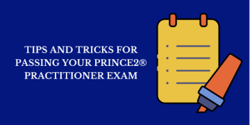 Tips and Tricks for Passing Your PRINCE2® Practitioner Exam